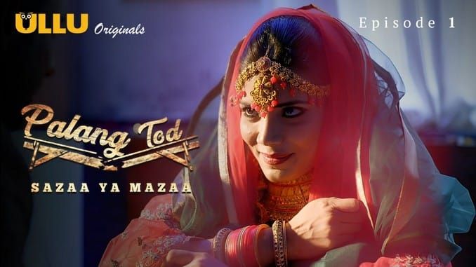 Palang Tod Sazaa Ya Mazaa P01 ULLU Hot Hindi Web Series