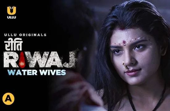 Riti Riwaj Water Wives ULLU Hot Hindi Web Series