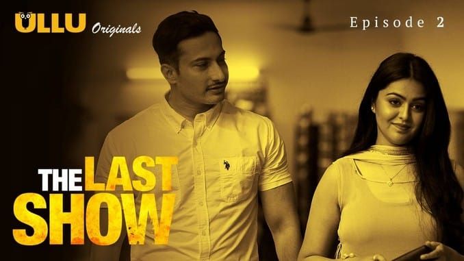 The Last Show P01 E02 ULLU Hot Hindi Web Series