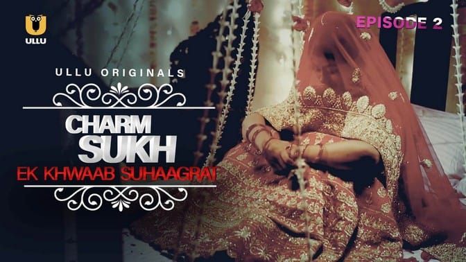 Charmsukh Ek Khwaab Suhaagrat ULLU Hot Hindi Web Series