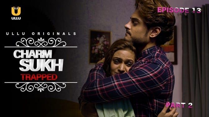Charmsukh Trapped P02 ULLU Hot Hindi Web Series