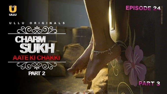Charmsukh Aate Ki Chakki P02 ULLU Hot Hindi Web Series