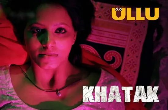 Khatak P01 ULLU Hot Hindi Web Series